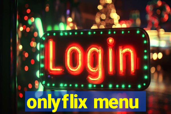 onlyflix menu